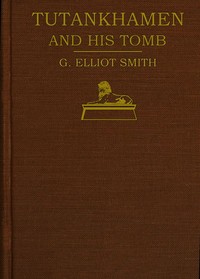 Tutankhamen and the Discovery of His Tomb by the Late Earl of Carnarvon and Mr. Howard Carter