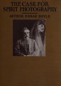 The Case for Spirit Photography: With corroborative evidence by experienced researchers and photographers