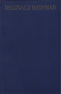Reginald Bateman, Teacher and Soldier: A Memorial Volume of Selections from His Lectures and Other Writings