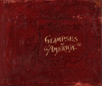 Glimpses of America: A Pictorial and Descriptive History of Our Country's Scenic Marvels