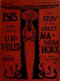 Isis very much unveiled, being the story of the great Mahatma hoax