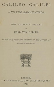 Galileo Galilei and the Roman Curia: From Authentic Sources
