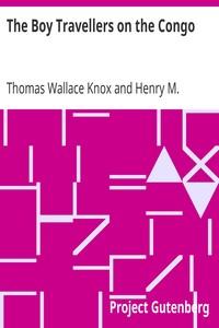 The Boy Travellers on the Congo: Adventures of Two Youths in a Journey with Henry M. Stanley "Through the Dark Continent"
