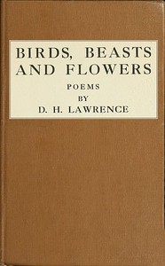 Birds, Beasts and Flowers: Poems by D. H. Lawrence