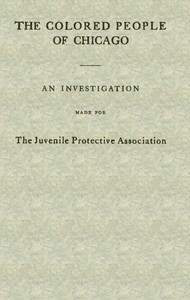 The Colored People of Chicago: An Investigation Made for the Juvenile Protective Association