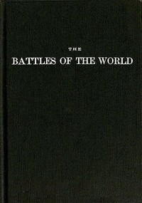 The Battles of the World: or, cyclopedia of battles, sieges, and important military events