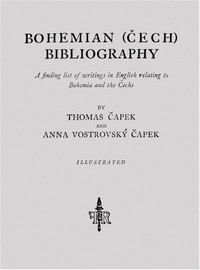 Bohemian (Cech) Bibliography: A finding list of writings in English relating to Bohemia and the Cechs
