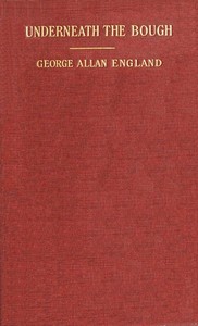 Underneath the Bough: A Book of Verses