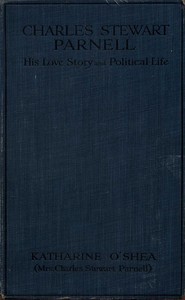 Charles Stewart Parnell: His Love Story and Political Life