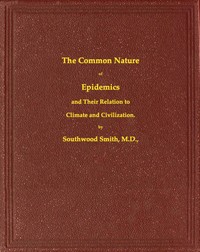 The Common Nature of Epidemics, and their relation to climate and civilization