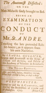 The Anatomist Dissected: or the man-midwife finely brought to bed.: Being an examination of the conduct of Mr. St. Andre. Touching the late pretended rabbit-bearer; as it appears from his own narrative.