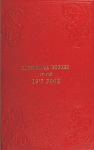 Historical Record of the Nineteenth, or the First Yorkshire North Riding Regiment of Foot: Containing an account of the formation of the regiment in 1688, and of its subsequent services to 1848