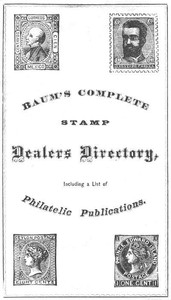 Baum's Complete Stamp Dealers Directory: Containing a Complete List of All Dealers in the United States, Together with the Principal Ones of Europe, and a List of Philatelic Publications