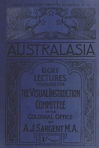 Australasia: Eight Lectures Prepared for the Visual Instruction Committee of the Colonial Office