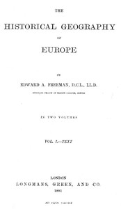 The Historical Geography of Europe, Vol. I, Text
