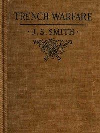 Trench Warfare: A Manual for Officers and Men