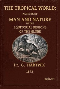 The Tropical World: Aspects of man and nature in the equatorial regions of the globe.
