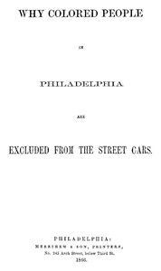 Why Colored People in Philadelphia Are Excluded from the Street Cars