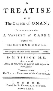 A Treatise on the Crime of Onan: Illustrated with a Variety of Cases, Together with the Method of Cure