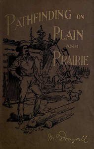 Pathfinding on Plain and Prairie: Stirring Scenes of Life in the Canadian North-west