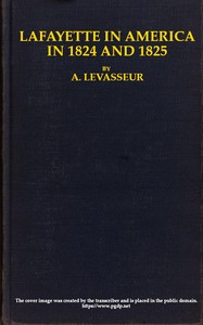 Lafayette in America in 1824 and 1825, Vol. 2 (of 2): Or, Journal of a Voyage to the United States