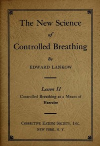 The New Science of Controlled Breathing, Vol. 2 (of 2): The Secret of Strength, Energy and Beauty—Through Breath Control