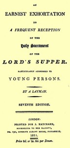 An Earnest Exhortation to a Frequent Reception of the Holy Sacrament of the Lord's Supper: Particularly Addressed to Young Persons
