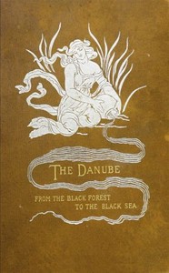 The Danube from the Black Forest to the Black Sea