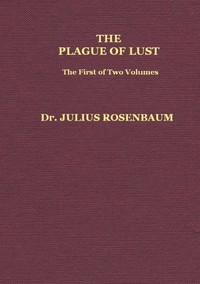 The Plague of Lust, Vol. 1 (of 2): Being a History of Venereal Disease in Classical Antiquity