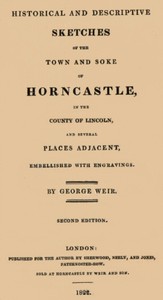 Historical and descriptive sketches of the town and soke of Horncastle [1822]: in the county of Lincoln and several places adjacent