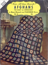 Your All-time Favorite Afghans to Knit or Crochet: in Bear Brand and Fleisher Yarns