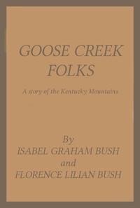 Goose Creek Folks: A Story of the Kentucky Mountains