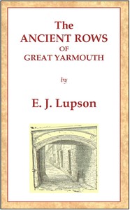 The Ancient Rows of Great Yarmouth: Their names, why so constructed, and what visitors have written about them, also a descriptive sketch of Yarmouth Beach