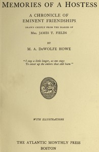 Memories of a Hostess: A Chronicle of Eminent Friendships: Drawn Chiefly from the Diaries of Mrs. James T. Fields