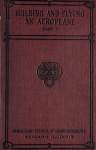 Building and Flying an Aeroplane: A practical handbook covering the design, construction, and operation of aeroplanes and gliders