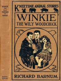 Winkie, the Wily Woodchuck: Her Many Adventures