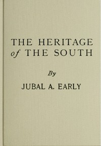 The Heritage of The South: A History of the Introduction of Slavery; Its Establishment From Colonial Times and Final Effect Upon the Politics of the United States