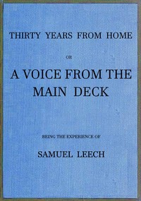 Thirty Years From Home; or, a Voice From the Main Deck: Being the Experience of Samuel Leech