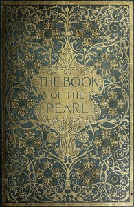 The Book of the Pearl: The history, art, science, and industry of the queen of gems