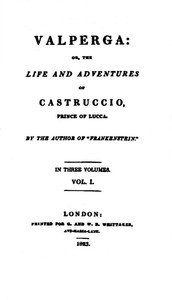 Valperga Volume 1 (of 3): or, The life and adventures of Castruccio, prince of Lucca
