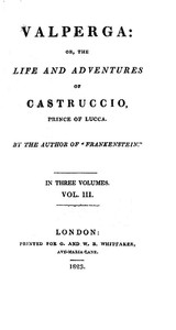 Valperga Volume 3 (of 3): or, The life and adventures of Castruccio, prince of Lucca