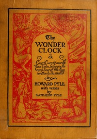 The Wonder Clock; or, four & twenty marvellous Tales: being one for each hour of the day