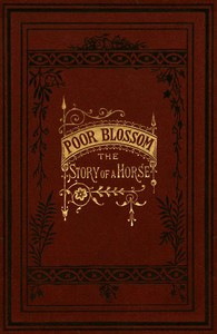 Poor Blossom: The Story of a Horse