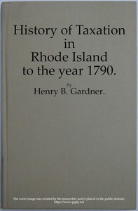 History of Taxation in Rhode Island to the Year 1790