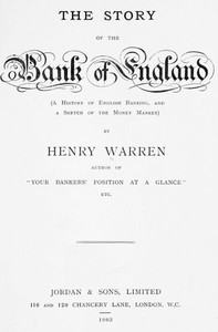 The Story of the Bank of England: (A History of English Banking, and a Sketch of the Money Market)