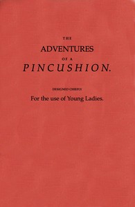 The Adventures of a Pincushion, Designed Chiefly for the Use of Young Ladies