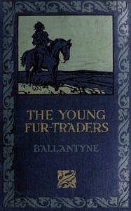 Snowflakes and Sunbeams; Or, The Young Fur-traders: A Tale of the Far North