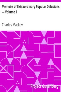Memoirs of Extraordinary Popular Delusions — Volume 1
