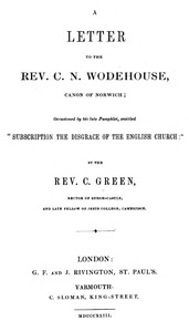 A Letter to the Rev. C. N. Wodehouse, Canon of Norwich; occasioned by: his late pamphlet, entitled "Subscription the Disgrace of the English; Church"