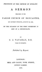 Prospects of the Church of England: A sermon preached in the Parish Church of Doncaster, on Sunday evening, August 30, 1868, on the occasion of the first offertory in lieu of a church-rate